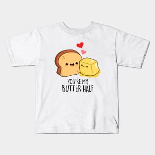 You're My Butter Half Cute Couple Butter Pun Kids T-Shirt
